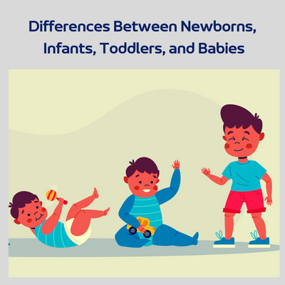 Differences Between Newborns, Infants, Toddlers, and Babies