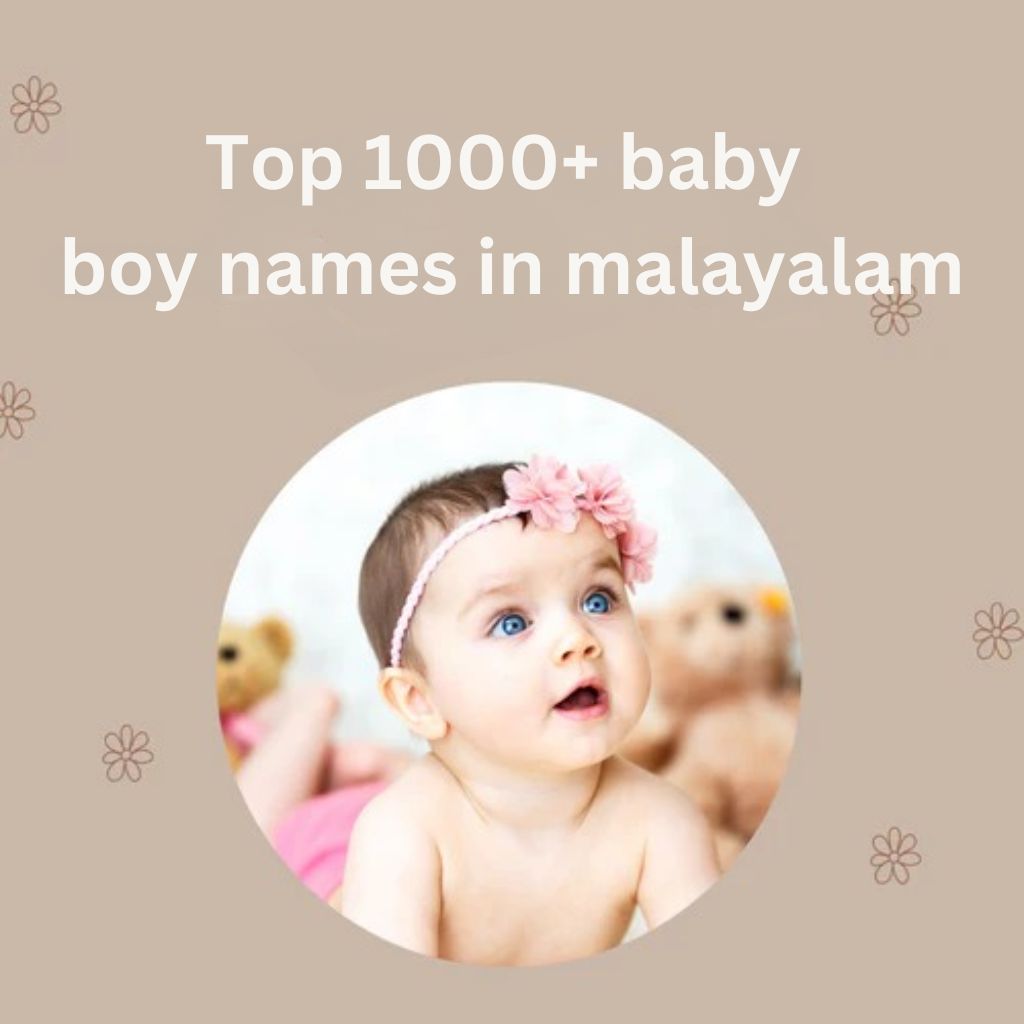 1000+ Malayalam Baby Boy Names With Meanings.