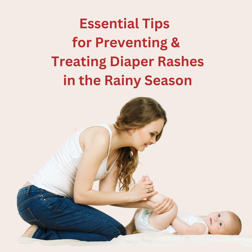 Essential Tips for Preventing and Treating Diaper Rashes in the Rainy Season