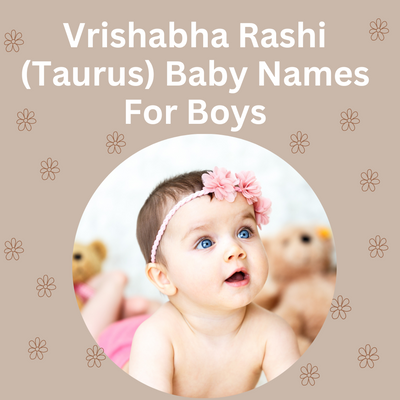 Vrishabha Rashi (Taurus) Baby Names For Boys